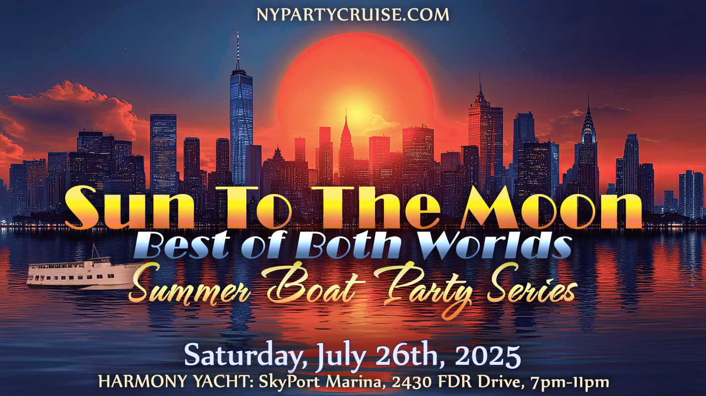 Sun To The Moon - Best of Both Worlds - Summer Boat Party Series - NYPartyCruise.com